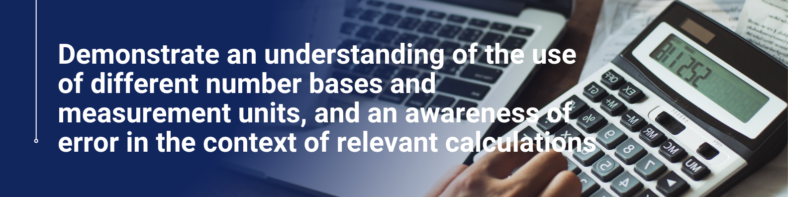 Demonstrate an understanding of the use of different number bases and measurement unit sand an awareness of error in the context of relevant calculations online Course