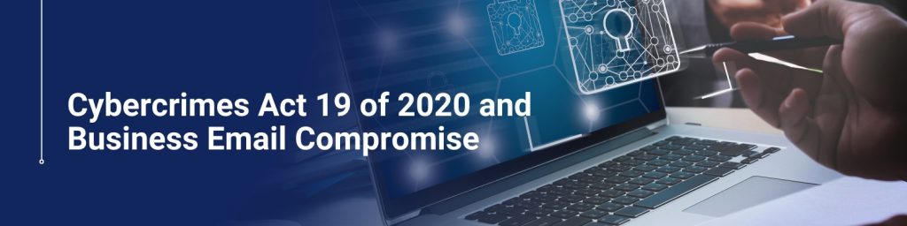 Cybercrimes Act 19 of 2020 and Business Email Compromise