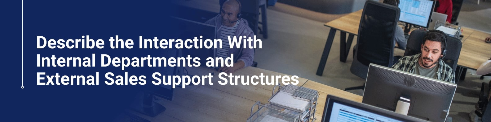 Describe the Interaction With Internal Departments and External Sales Support Structures short course