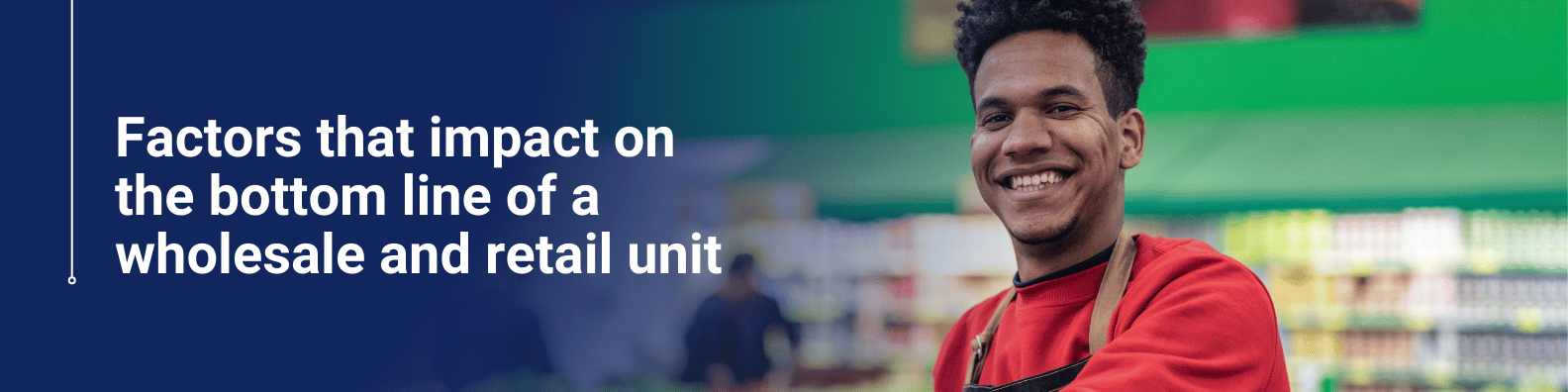 Factors that impact on the bottom line of a wholesale and retail unit Online Course