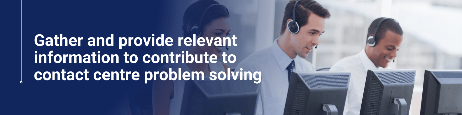 Gather and provide relevant information to contribute to contact centre problem solving Online Course