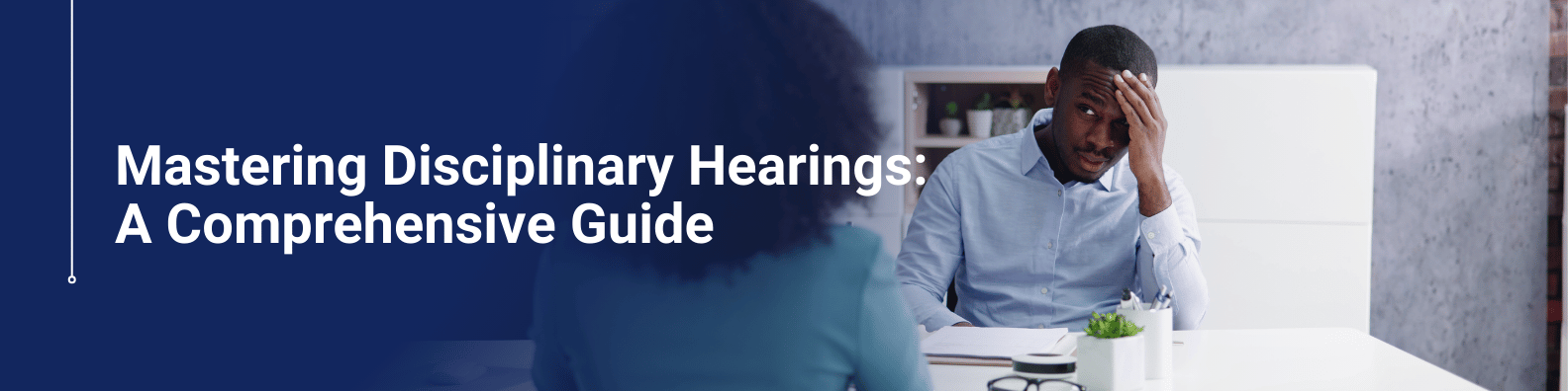 Mastering Disciplinary Hearings_ A Comprehensive Guide