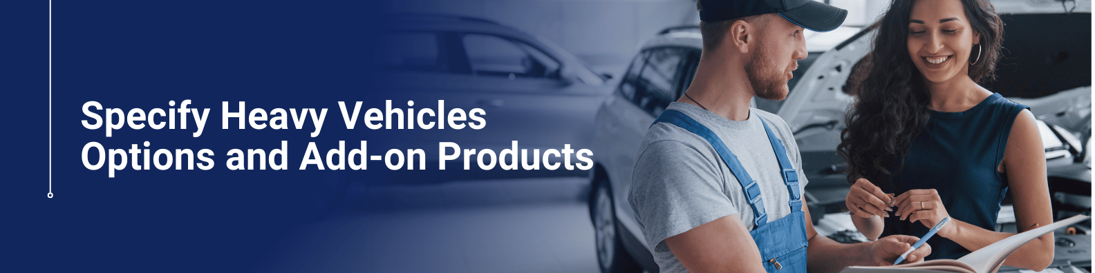 Specify Heavy Vehicles Options and Add-on Products Online Course